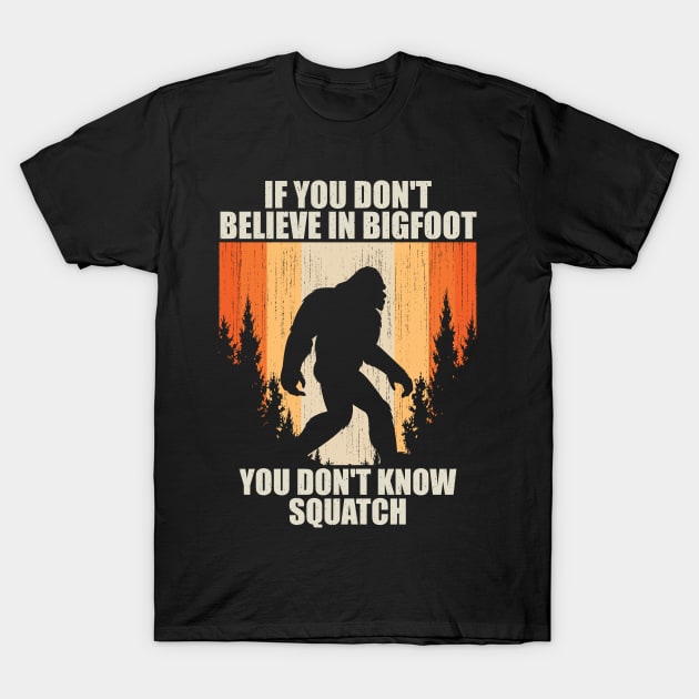 Funny Bigfoot Quote T-Shirt by Tesszero